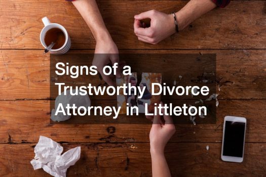 Signs of a Trustworthy Divorce Attorney in Littleton