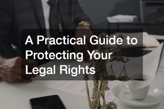 A Practical Guide to Protecting Your Legal Rights
